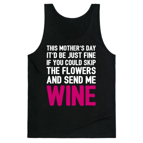 Skip The Flowers And Send Me Wine Tank Top