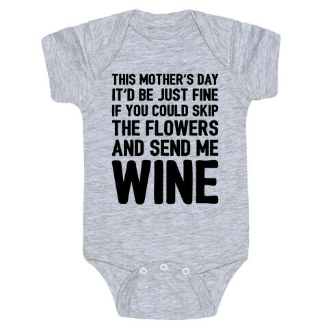 Skip The Flowers And Send Me Wine Baby One-Piece