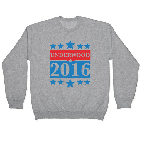 Underwood For President 2016 Pullover