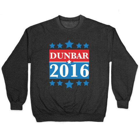 Dunbar For President 2016 Pullover