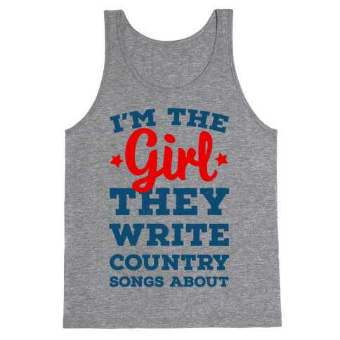 I'm the Girl They Write Country Songs About. Tank Top