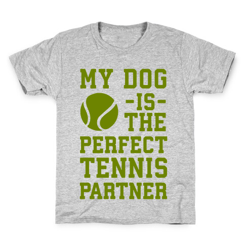 My Dog Is The Perfect Tennis Partner Kids T-Shirt