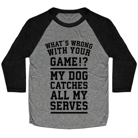 What's Wrong With Your Tennis Game? Baseball Tee