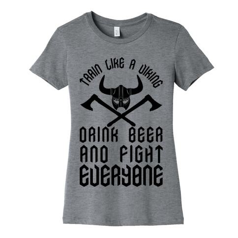 Train Like A Viking Drink Beer And Fight Everyone Womens T-Shirt