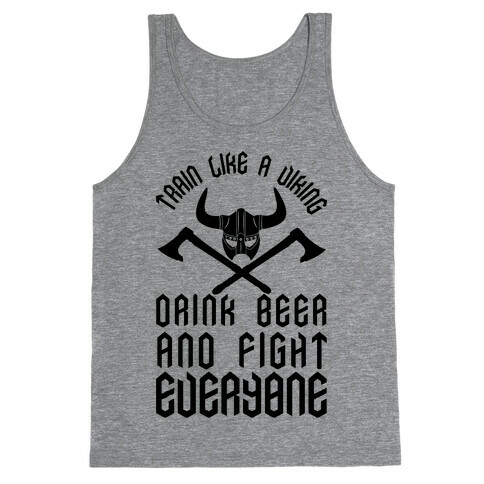 Train Like A Viking Drink Beer And Fight Everyone Tank Top