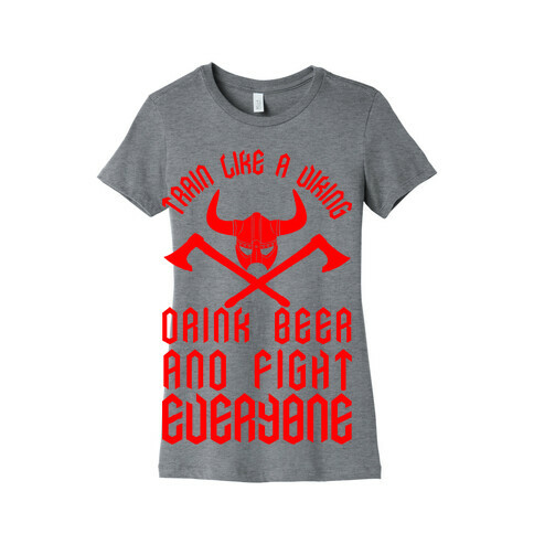 Train Like A Viking Drink Beer And Fight Everyone Womens T-Shirt