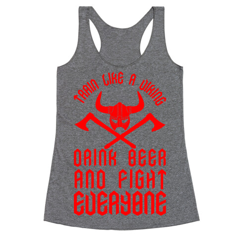Train Like A Viking Drink Beer And Fight Everyone Racerback Tank Top