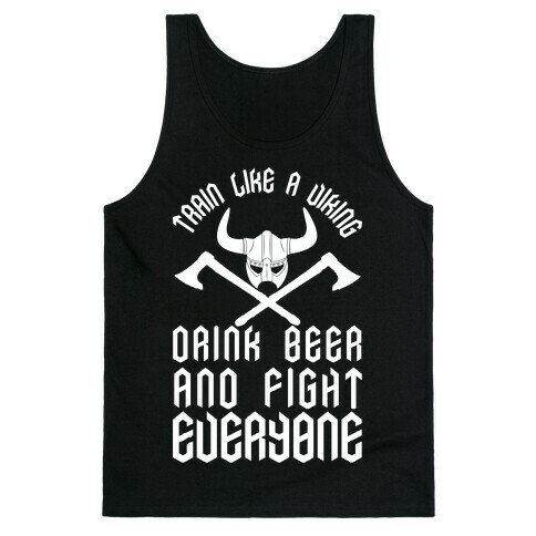 Train Like A Viking Drink Beer And Fight Everyone Tank Top