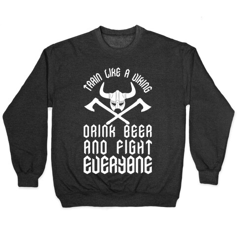 Train Like A Viking Drink Beer And Fight Everyone Pullover