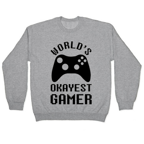 World's Okayest Gamer Pullover