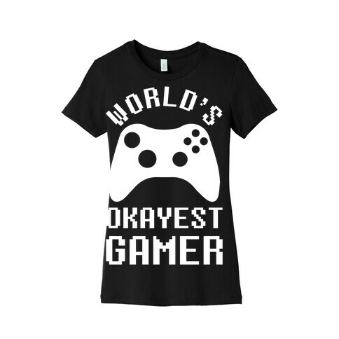 World's Okayest Gamer Womens T-Shirt
