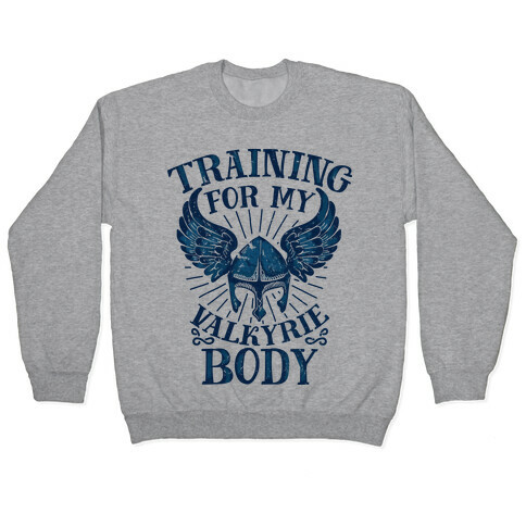 Training for My Valkyrie Body Pullover