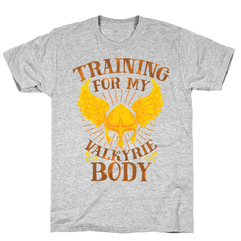 Training for My Valkyrie Body T-Shirt