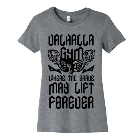 Valhalla Gym: Where the Brave May Lift Forever Womens T-Shirt