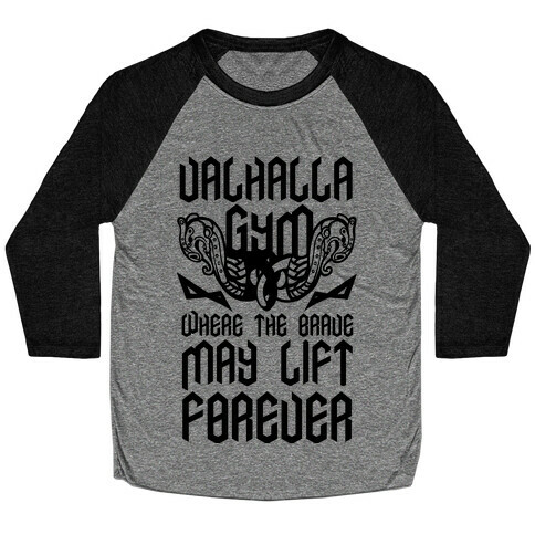 Valhalla Gym: Where the Brave May Lift Forever Baseball Tee