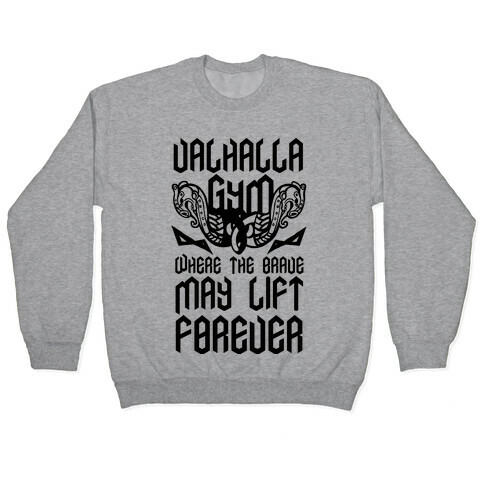 Valhalla Gym: Where the Brave May Lift Forever Pullover