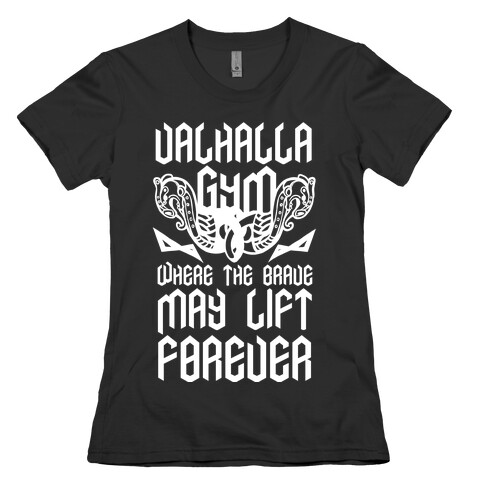 Valhalla Gym: Where the Brave May Lift Forever Womens T-Shirt