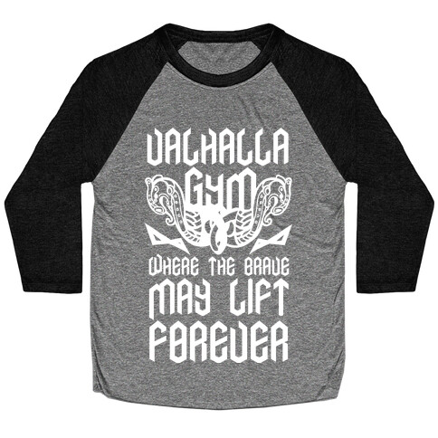 Valhalla Gym: Where the Brave May Lift Forever Baseball Tee