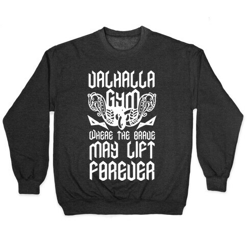 Valhalla Gym: Where the Brave May Lift Forever Pullover