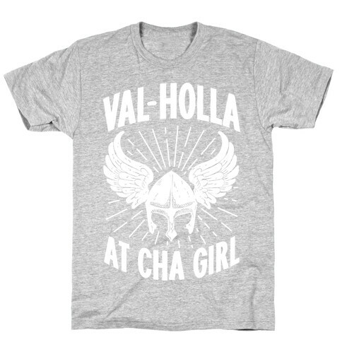 Val-Holla at Cha Girl T-Shirt