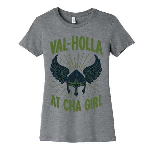 Val-Holla at Cha Girl Womens T-Shirt