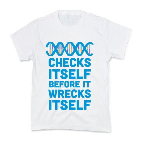 DNA Checks Itself Before It Wrecks Itself Kids T-Shirt