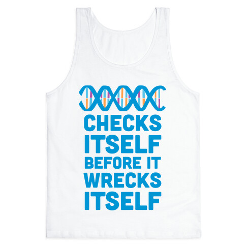 DNA Checks Itself Before It Wrecks Itself Tank Top