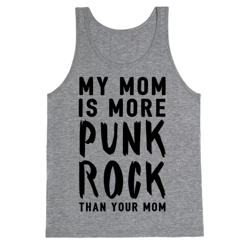 My Mom Is More Punk Rock Than Your Mom Tank Top