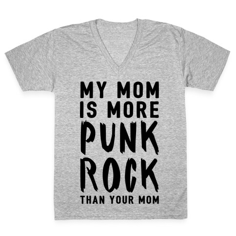 My Mom Is More Punk Rock Than Your Mom V-Neck Tee Shirt