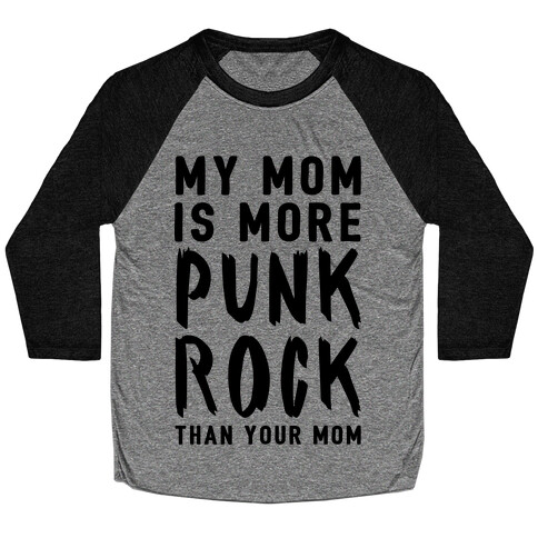 My Mom Is More Punk Rock Than Your Mom Baseball Tee
