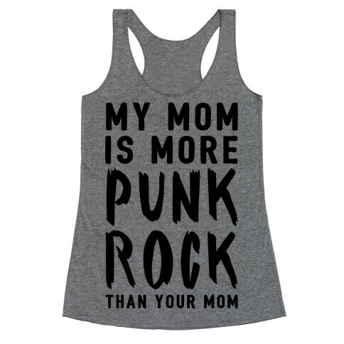 My Mom Is More Punk Rock Than Your Mom Racerback Tank Top