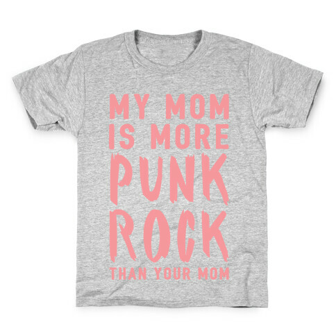 My Mom Is More Punk Rock Than Your Mom Kids T-Shirt