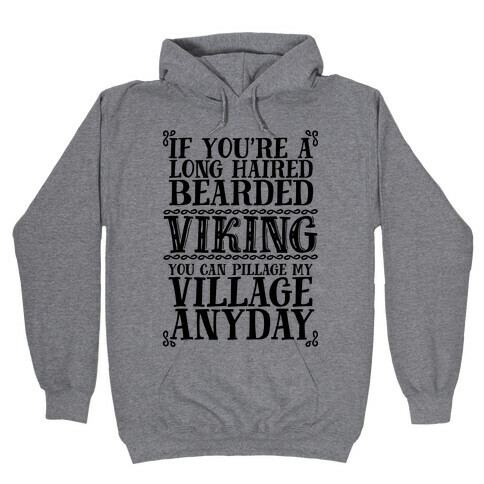 You Can Pillage My Village Any Day Hooded Sweatshirt
