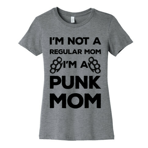 I'm Not A Regular Mom I'm A Punk Mom Womens T-Shirt