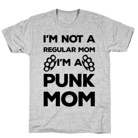 I'm Not A Regular Mom I'm A Punk Mom T-Shirt