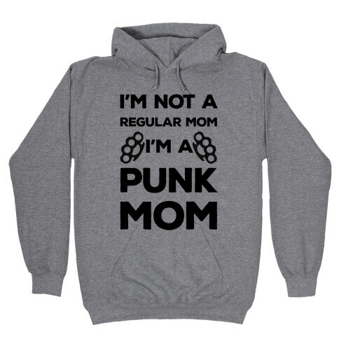 I'm Not A Regular Mom I'm A Punk Mom Hooded Sweatshirt