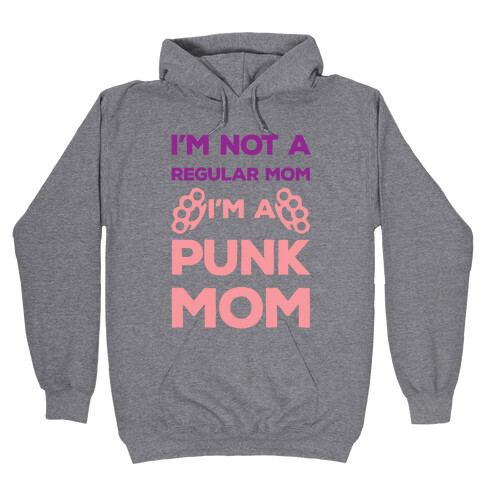 I'm Not A Regular Mom I'm A Punk Mom Hooded Sweatshirt
