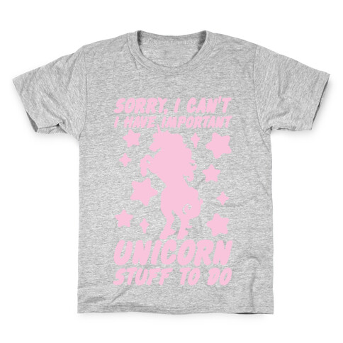 Sorry I Can't I Have Important Unicorn Stuff To Do Kids T-Shirt