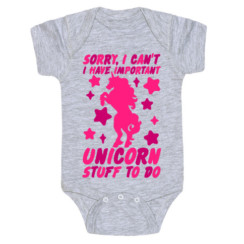 Sorry I Can't I Have Important Unicorn Stuff To Do Baby One-Piece