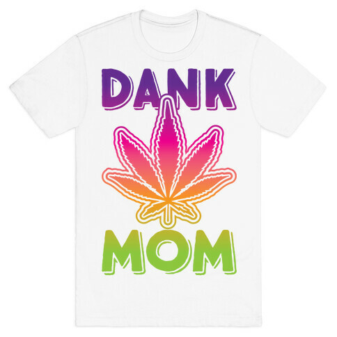 Dank Mom T-Shirt