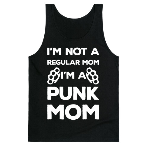 I'm Not A Regular Mom I'm A Punk Mom Tank Top