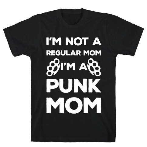 I'm Not A Regular Mom I'm A Punk Mom T-Shirt