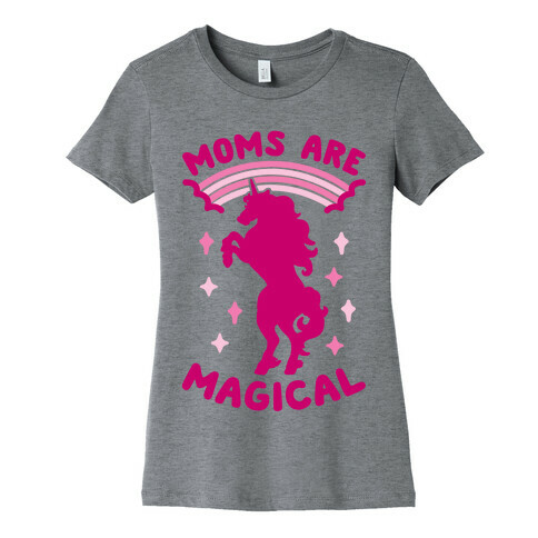 Moms Are Magical Womens T-Shirt