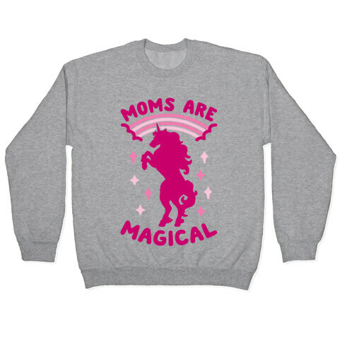 Moms Are Magical Pullover