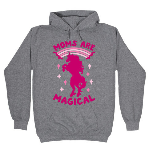 Moms Are Magical Hooded Sweatshirt