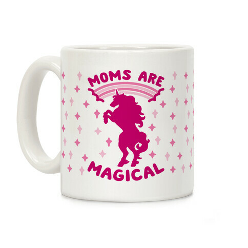 Moms Are Magical Coffee Mug