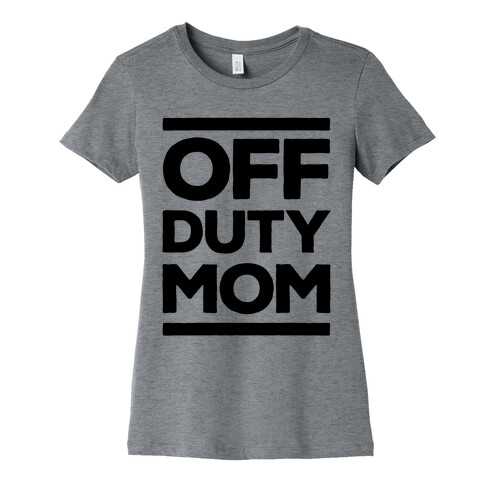 Off Duty Mom Womens T-Shirt