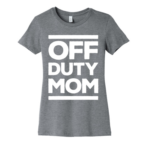 Off Duty Mom Womens T-Shirt