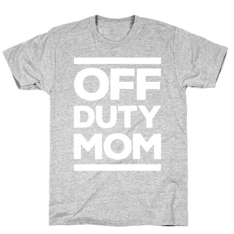 Off Duty Mom T-Shirt