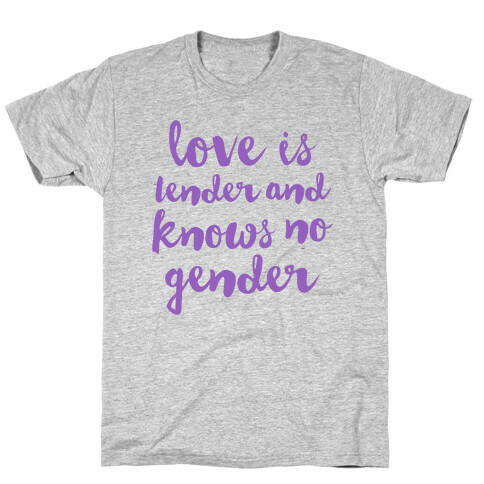 Love Is Tender And Knows No Gender T-Shirt
